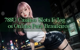 788u Cassino： Slots e Jogos Online para Brasileiros