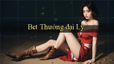 bet Thưởng đại lý