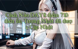 Cách nào Day8 điểm 710 điều ấn tượng nhất   đã được cập nhật