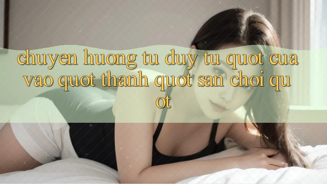 Chuyển Hướng Tư Duy: Từ " Cửa Vào" Thành " Sân Chơi"