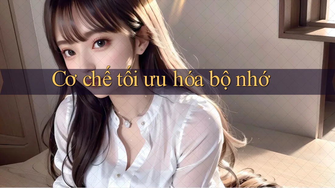 Cơ chế tối ưu hóa bộ nhớ