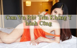 com vn Rút tiền không thành công