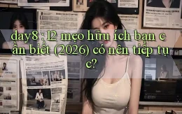 day8 12 mẹo hữu ích bạn cần biết (2026) có nên tiếp tục