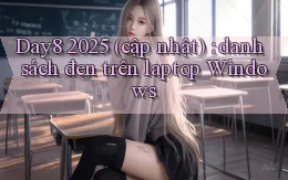 Day8 2025 (cập nhật) danh sách đen trên laptop Windows