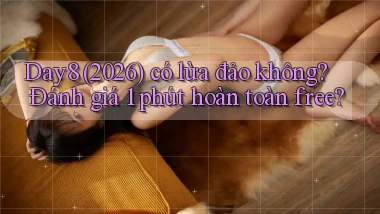 Day8 (2026) có lừa đảo không đánh giá 1 phút hoàn toàn free
