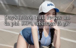 Day8 (2026) full review miễn phí 100%, arbitrage là gì