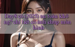 Day8 có (2025) an toàn không chi tiết có ảnh chụp màn hình