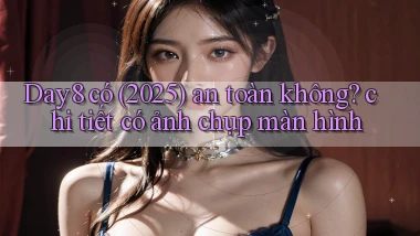Day8 có (2025) an toàn không chi tiết có ảnh chụp màn hình