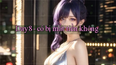 Day8   có bị mất tiền không