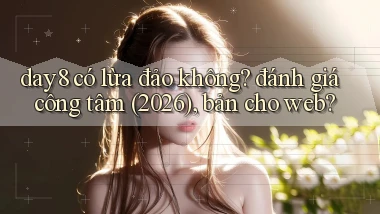 day8 có lừa đảo không đánh giá công tâm (2026), bản cho web