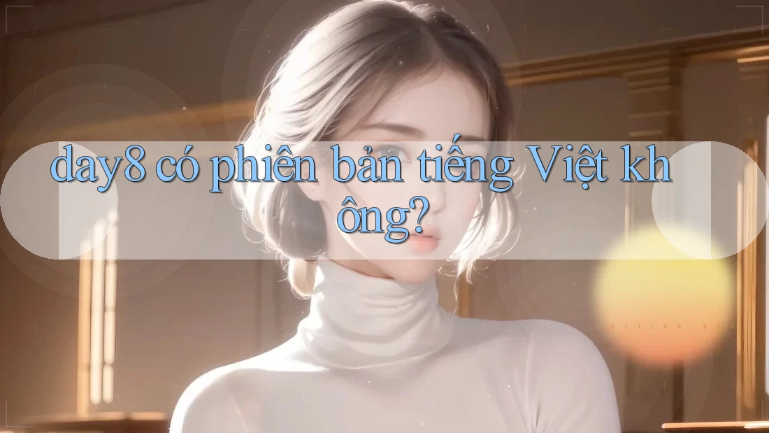 day8 có phiên bản tiếng Việt không?