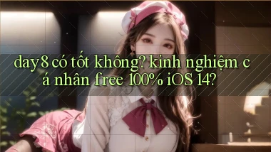 day8 có tốt không kinh nghiệm cá nhân free 100% iOS 14