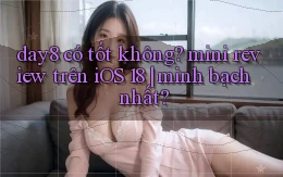 day8 có tốt không mini review trên iOS 18 minh bạch nhất