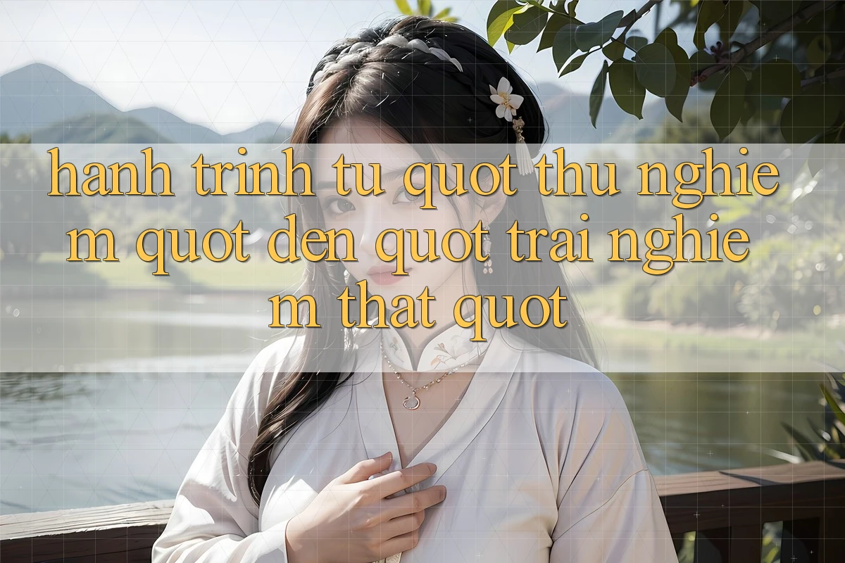 Hành Trình Từ " Thử Nghiệm" Đến " Trải Nghiệm Thật"