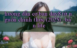 hướng dẫn cơ bản day8 từ nguồn chính thức (2025)   bản lite