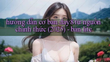 hướng dẫn cơ bản day8 từ nguồn chính thức (2025)   bản lite