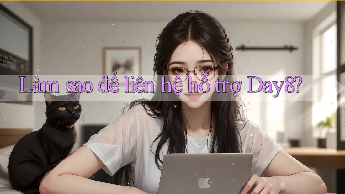 Làm sao để liên hệ hỗ trợ Day8?