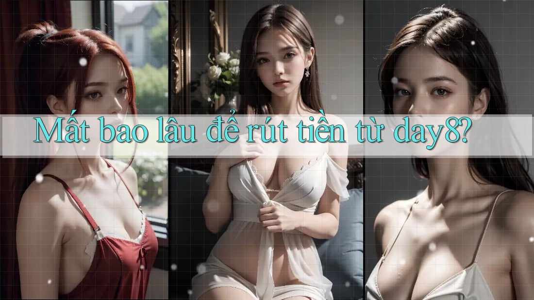 Mất bao lâu để rút tiền từ day8?