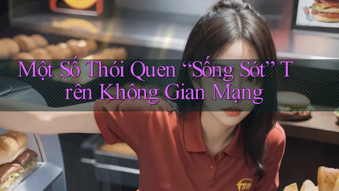Một Số Thói Quen “Sống Sót” Trên Không Gian Mạng