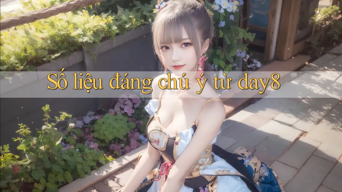 Số liệu đáng chú ý từ day8