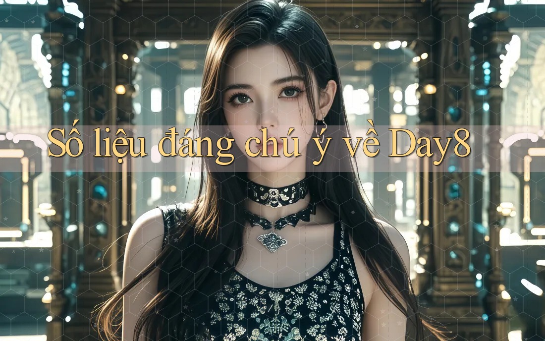 Số liệu đáng chú ý về day8