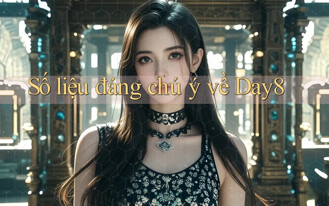 Số liệu đáng chú ý về day8