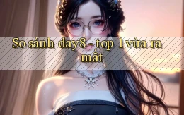 So sánh day8   top 1 vừa ra mắt