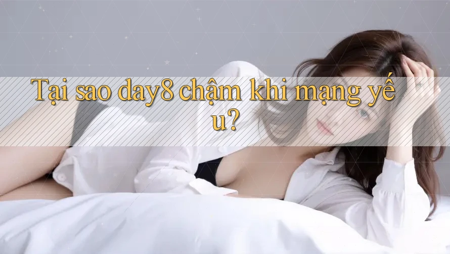 Tại sao day8 chậm khi mạng yếu? Tại sao day8 chậm khi mạng yếu?