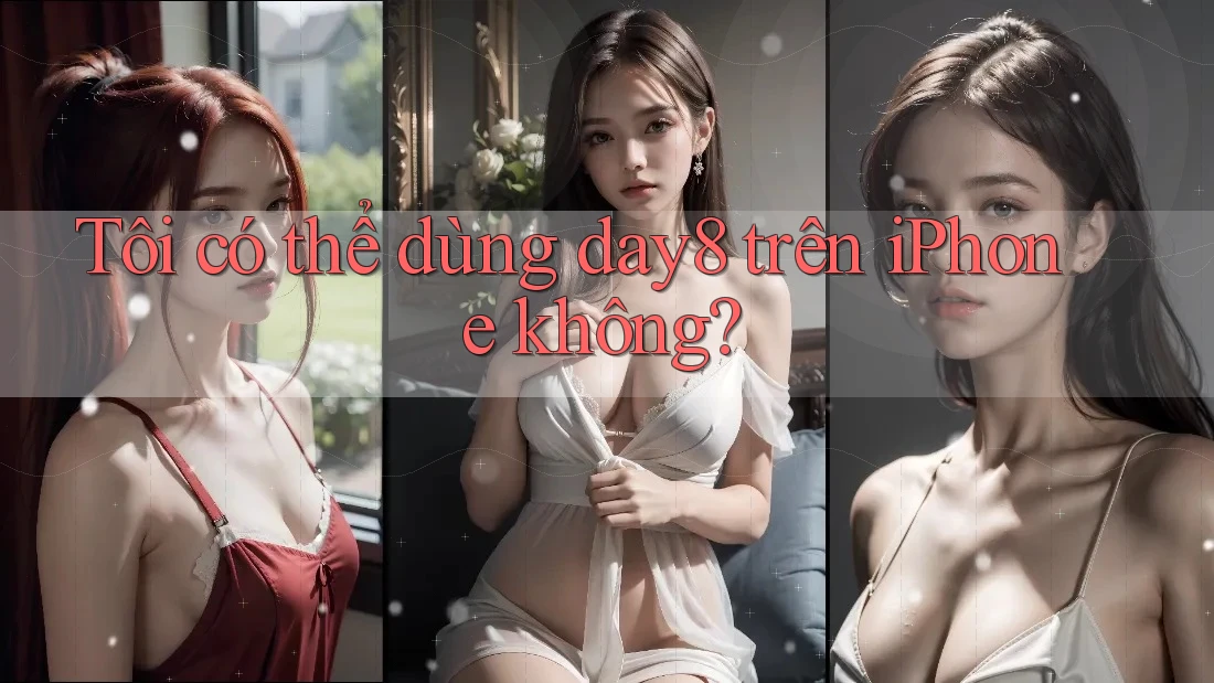 Tôi có thể dùng day8 trên iPhone không?