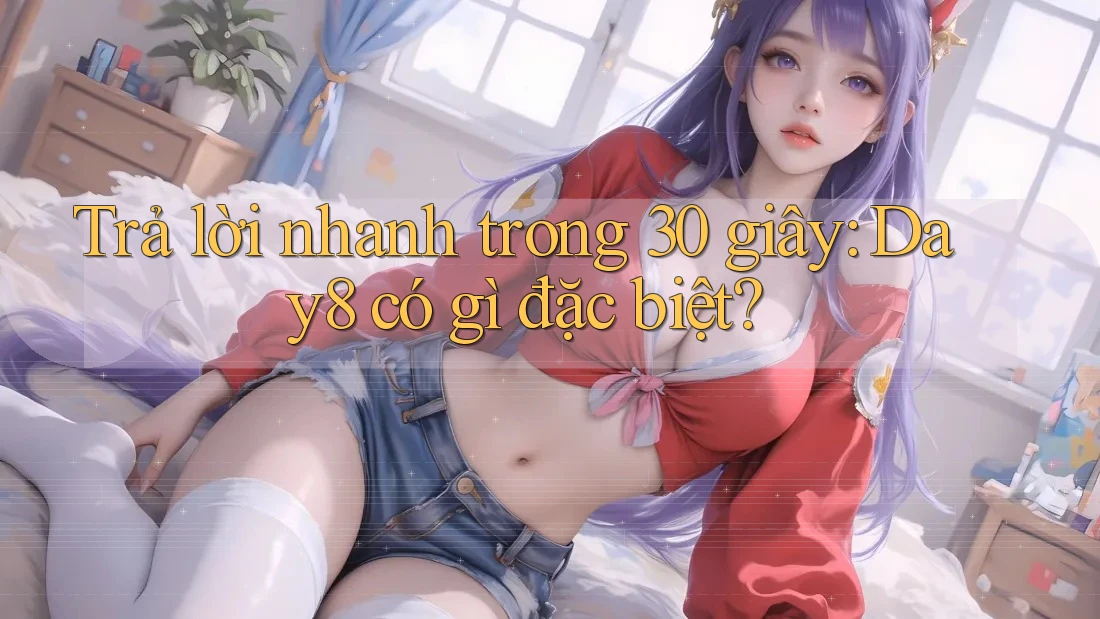 Trả lời nhanh trong 30 giây: Day8 có gì đặc biệt?