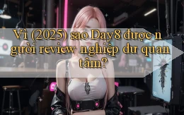 Vì (2025) sao Day8 được người review nghiệp dư quan tâm