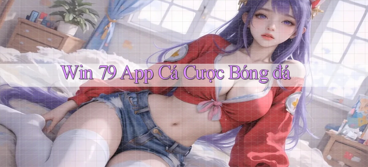 win 79 app cá cược bóng đá